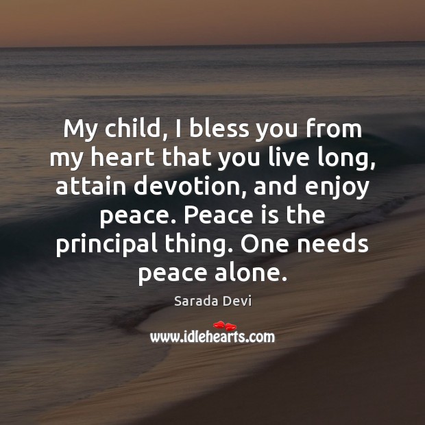 My child, I bless you from my heart that you live long, Peace Quotes Image