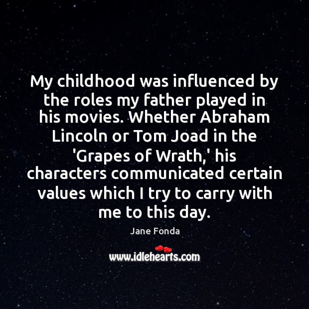 My childhood was influenced by the roles my father played in his Image