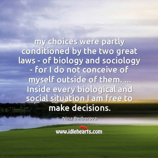 My choices were partly conditioned by the two great laws – of Image