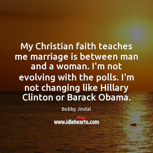 My Christian faith teaches me marriage is between man and a woman. Image
