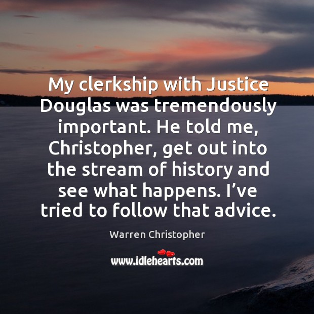My clerkship with justice douglas was tremendously important. Image