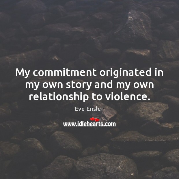My commitment originated in my own story and my own relationship to violence. Image
