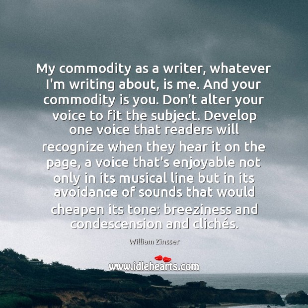 My commodity as a writer, whatever I’m writing about, is me. And Image