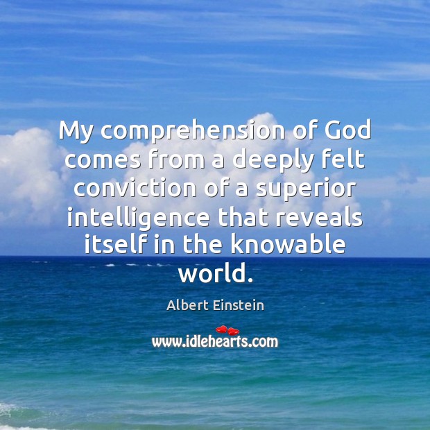 My comprehension of God comes from a deeply felt conviction of a Image