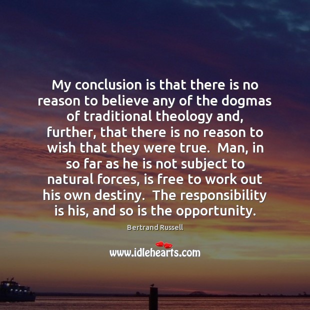 My conclusion is that there is no reason to believe any of Responsibility Quotes Image