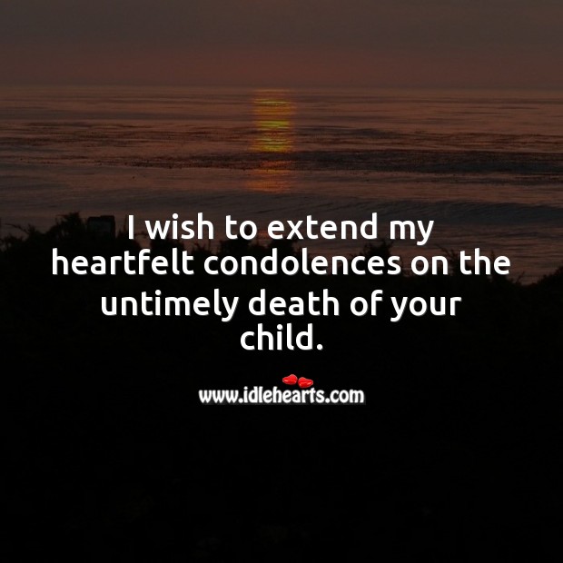 My condolences on the untimely death of your child. Image