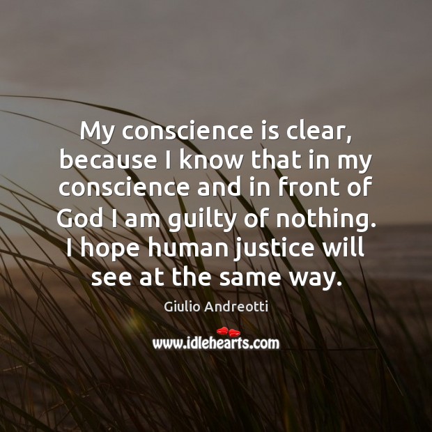 My conscience is clear, because I know that in my conscience and Guilty Quotes Image