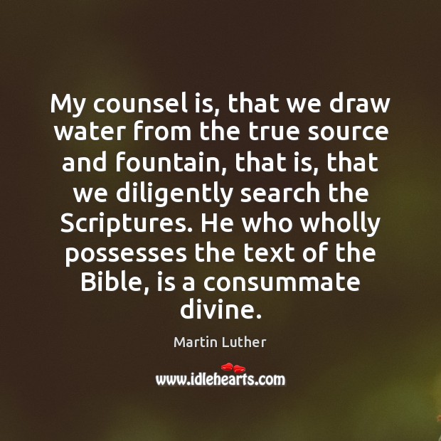 My counsel is, that we draw water from the true source and Image