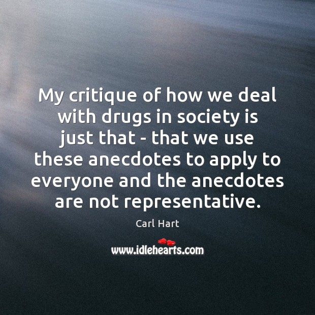 My critique of how we deal with drugs in society is just Society Quotes Image