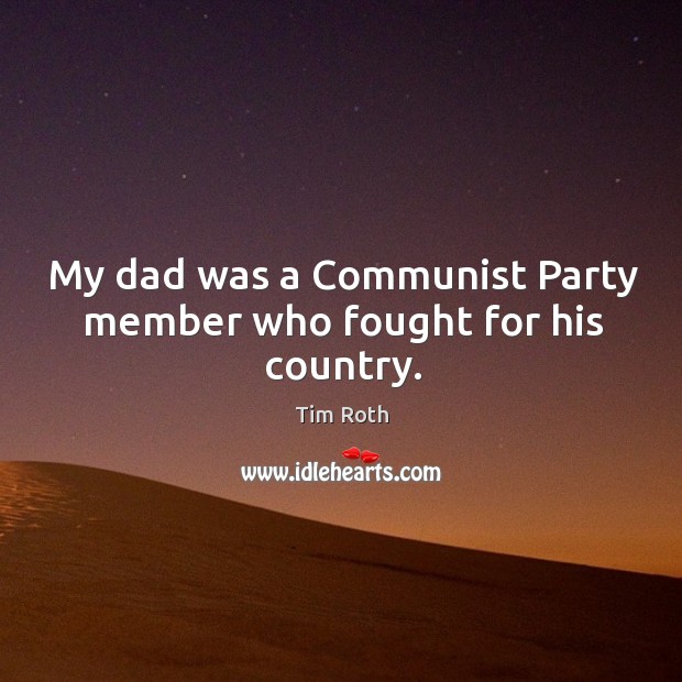 My dad was a Communist Party member who fought for his country. Image