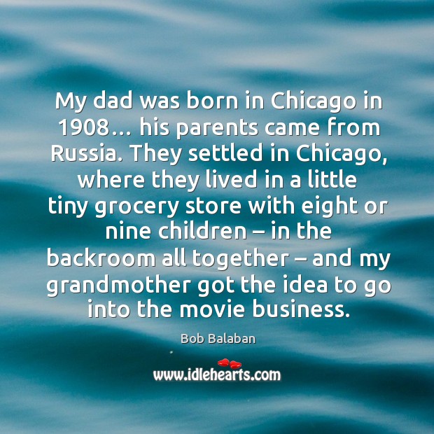 My dad was born in chicago in 1908… his parents came from russia. Image