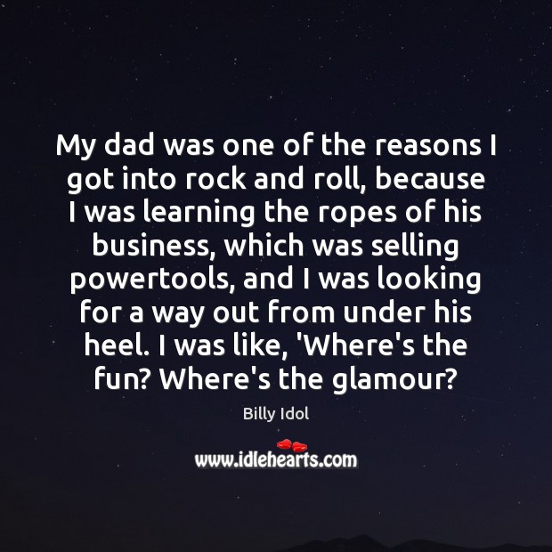 My dad was one of the reasons I got into rock and Image