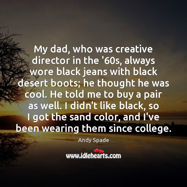 My dad, who was creative director in the ’60s, always wore Cool Quotes Image
