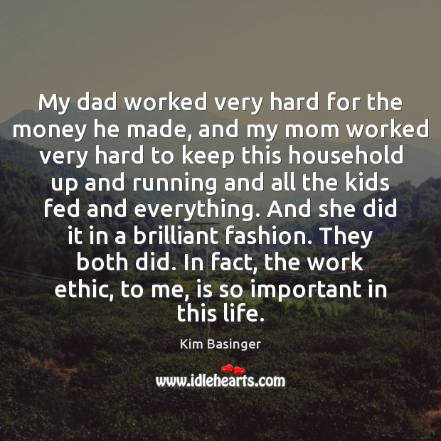 My dad worked very hard for the money he made, and my Image
