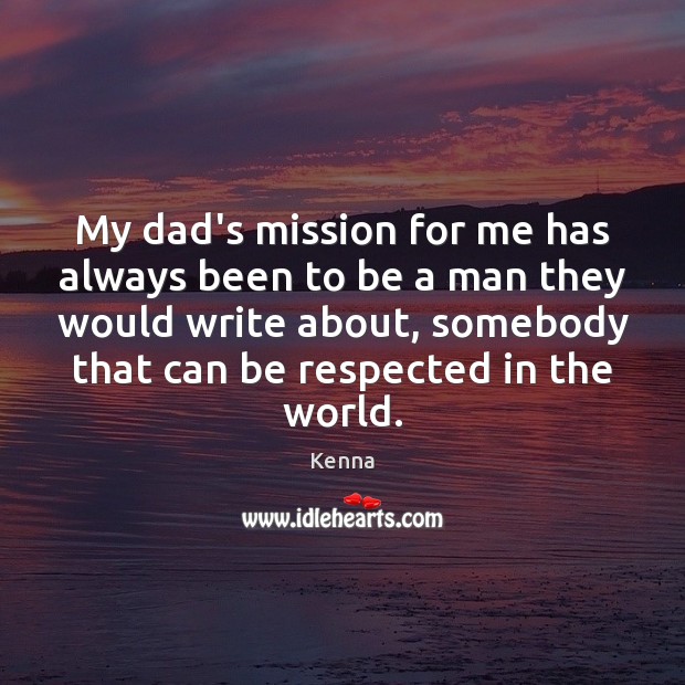 My dad’s mission for me has always been to be a man Image