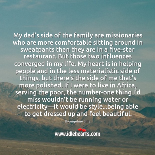 My dad’s side of the family are missionaries who are more comfortable Image