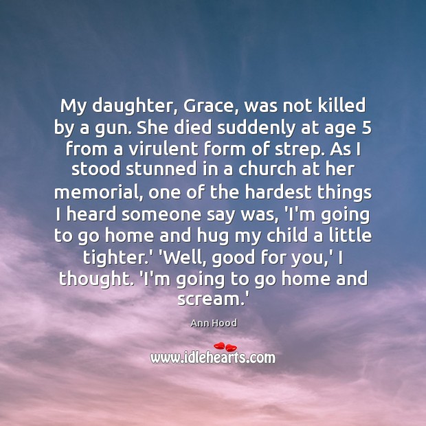 My daughter, Grace, was not killed by a gun. She died suddenly Image
