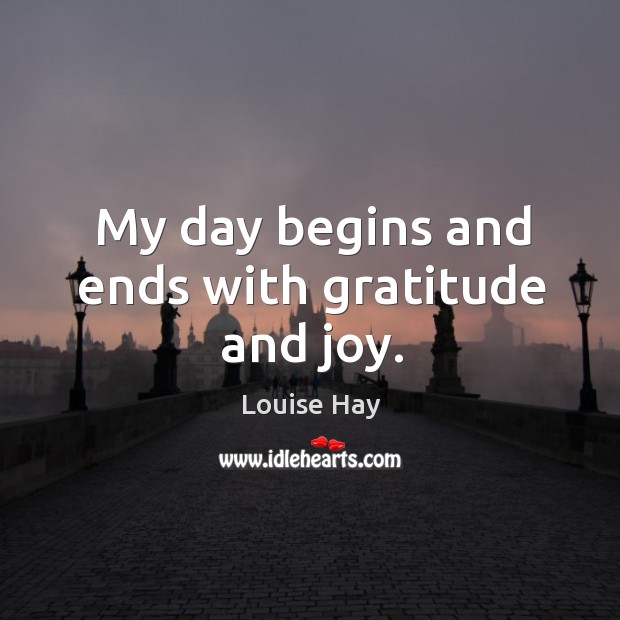 My day begins and ends with gratitude and joy. Image