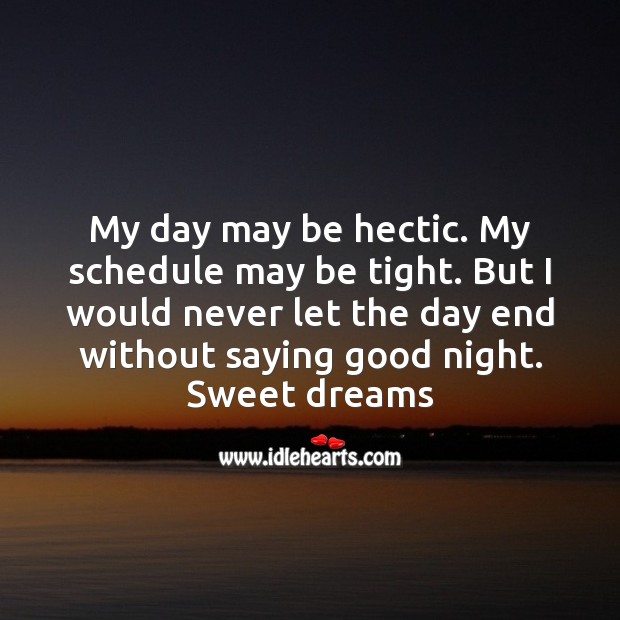 My day may be hectic. My schedule may be tight. Good Night Quotes Image