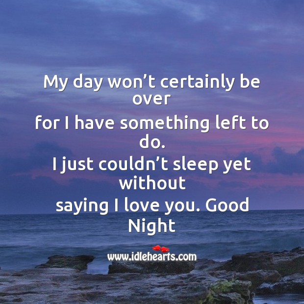 My day won’t certainly be over Good Night Quotes Image