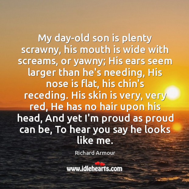 My day-old son is plenty scrawny, his mouth is wide with screams, Son Quotes Image