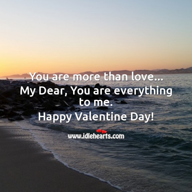 My dear, you are everything to me. Valentine’s Day Messages Image