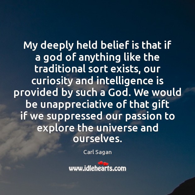 My deeply held belief is that if a God of anything like Belief Quotes Image