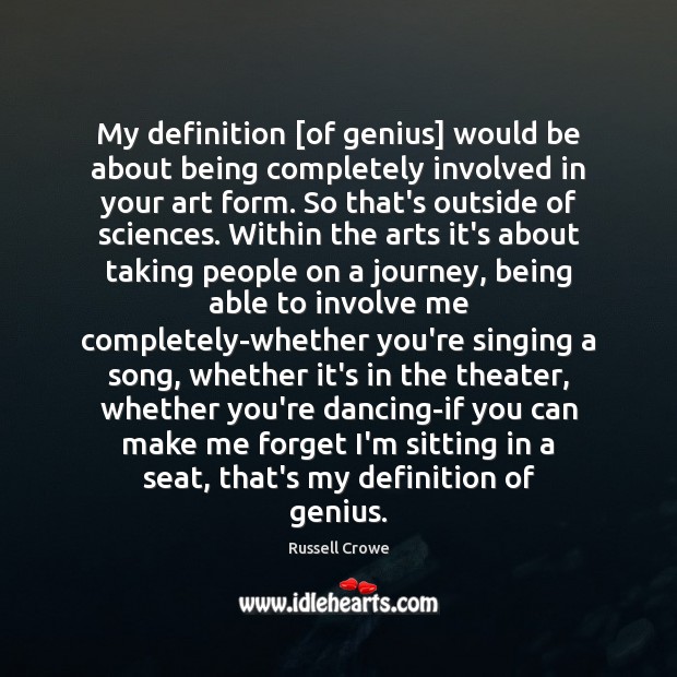 My definition [of genius] would be about being completely involved in your Journey Quotes Image