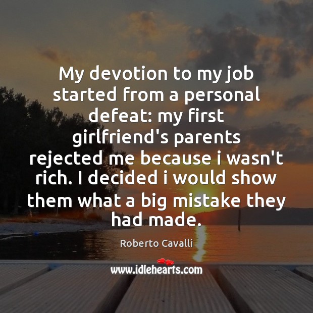 My devotion to my job started from a personal defeat: my first Image