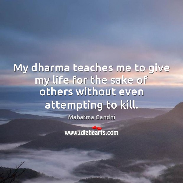 My dharma teaches me to give my life for the sake of Image