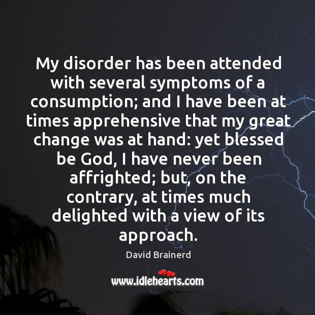 My disorder has been attended with several symptoms of a consumption; Image