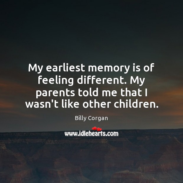 My earliest memory is of feeling different. My parents told me that Image