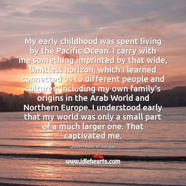 My early childhood was spent living by the Pacific Ocean. I carry 