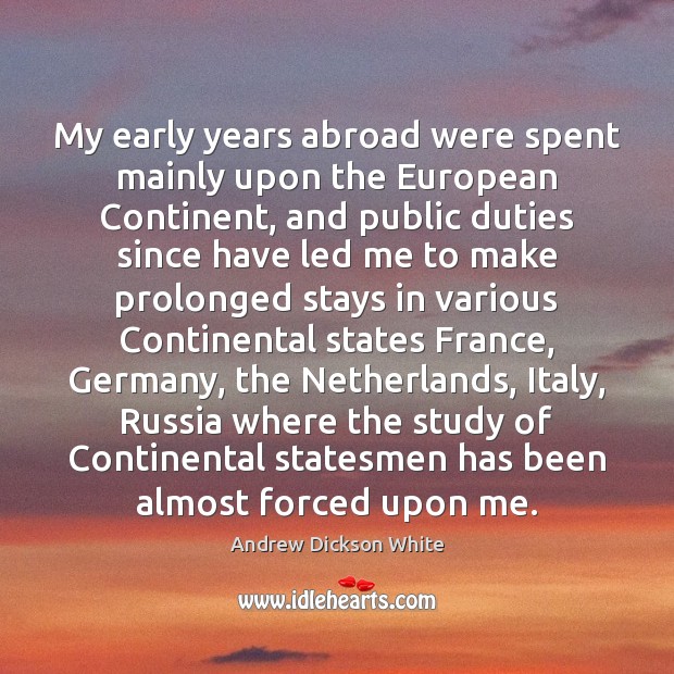 My early years abroad were spent mainly upon the European Continent, and Image