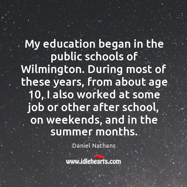 My education began in the public schools of wilmington. Daniel Nathans Picture Quote