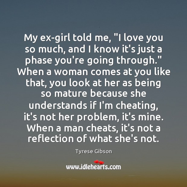 My ex-girl told me, “I love you so much, and I know Cheating Quotes Image