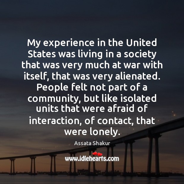 My experience in the United States was living in a society that Lonely Quotes Image
