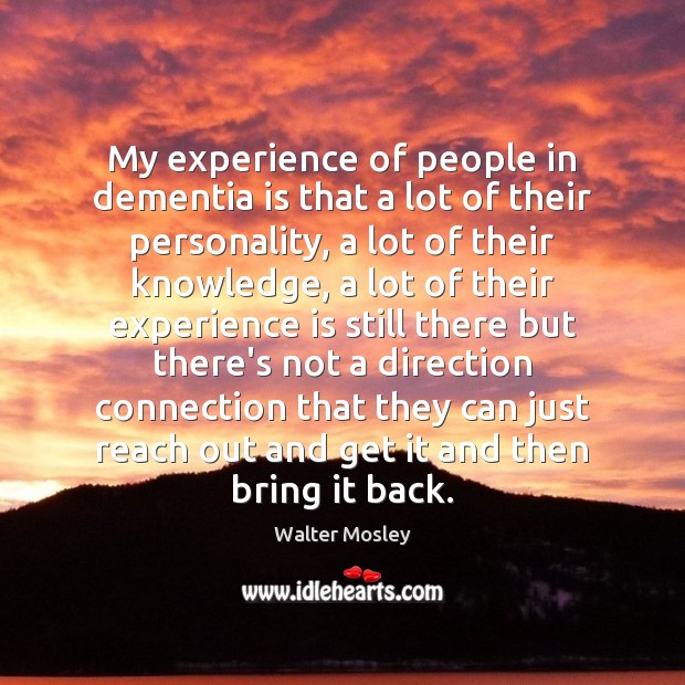 My experience of people in dementia is that a lot of their Experience Quotes Image