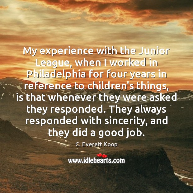 My experience with the Junior League, when I worked in Philadelphia for C. Everett Koop Picture Quote