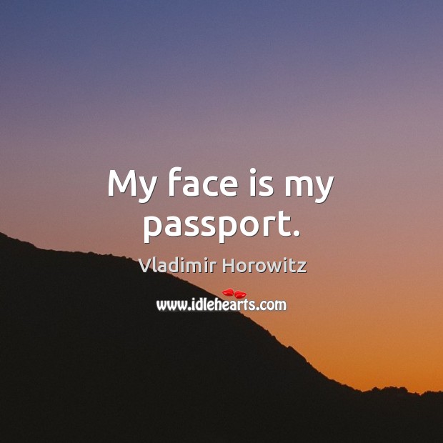 My face is my passport. Image