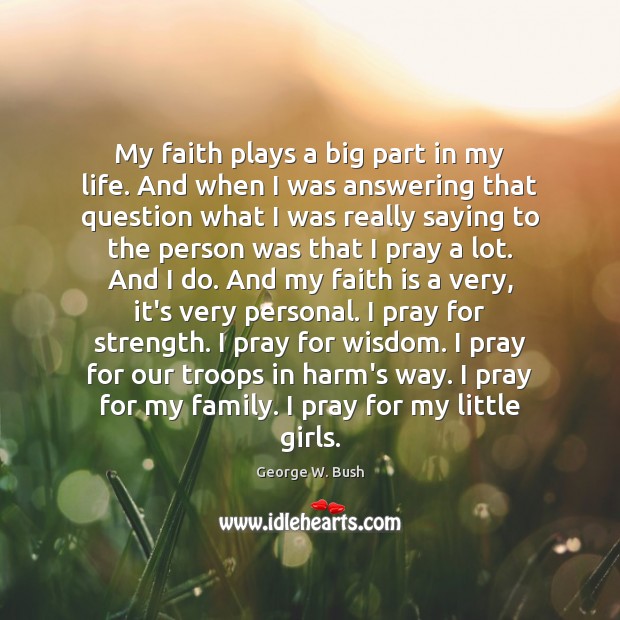 My faith plays a big part in my life. And when I Image