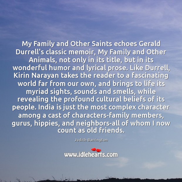 My Family and Other Saints echoes Gerald Durrell’s classic memoir, My Family Judith Barrington Picture Quote