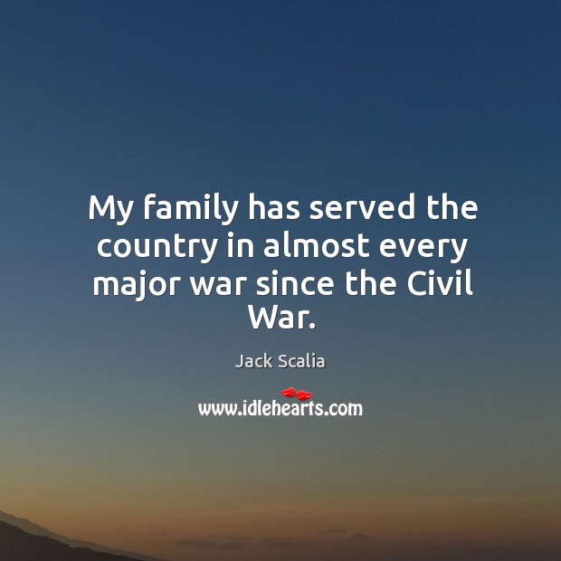 My family has served the country in almost every major war since the civil war. Image