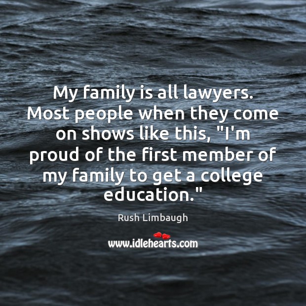 My family is all lawyers. Most people when they come on shows Family Quotes Image