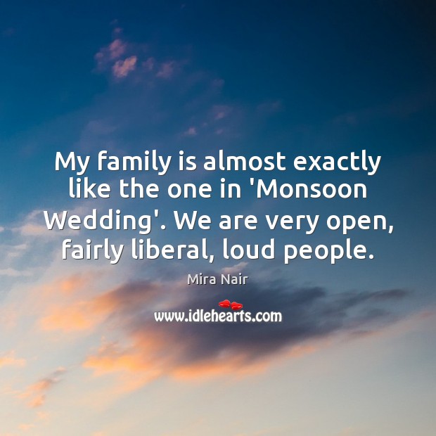 My family is almost exactly like the one in ‘Monsoon Wedding’. We Family Quotes Image