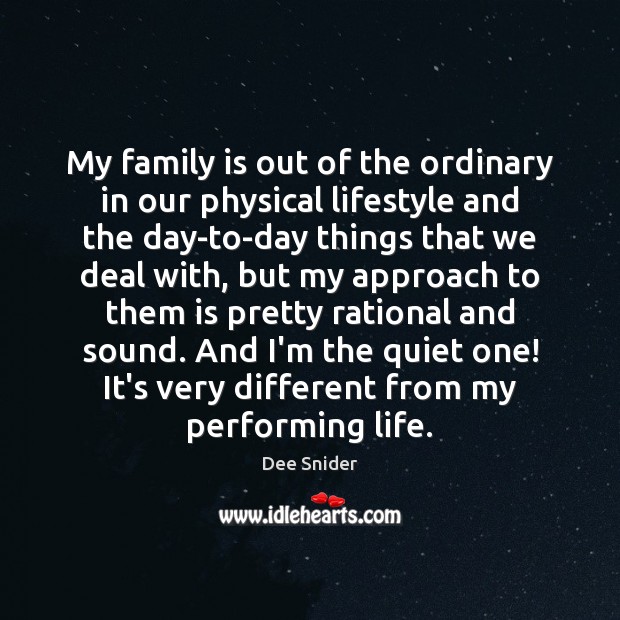 My family is out of the ordinary in our physical lifestyle and Family Quotes Image