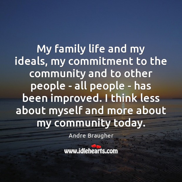 My family life and my ideals, my commitment to the community and Image