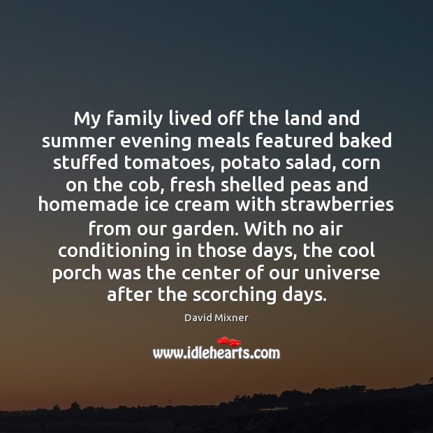 My family lived off the land and summer evening meals featured baked David Mixner Picture Quote