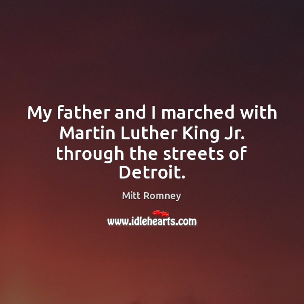 My father and I marched with Martin Luther King Jr. through the streets of Detroit. Image