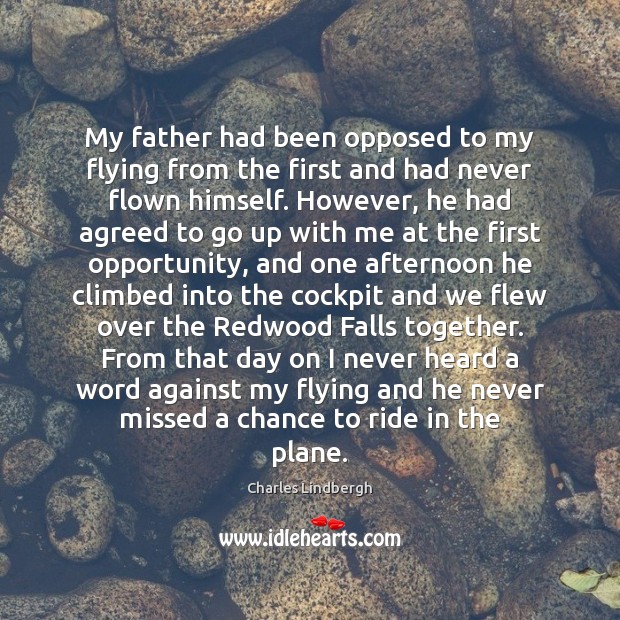 My father had been opposed to my flying from the first and Charles Lindbergh Picture Quote